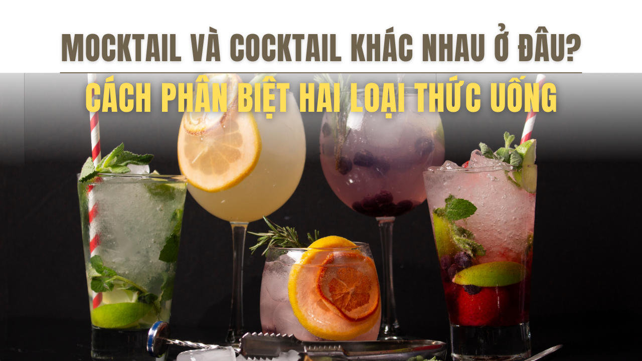 Mocktail và Cocktail khác nhau ở đâu?