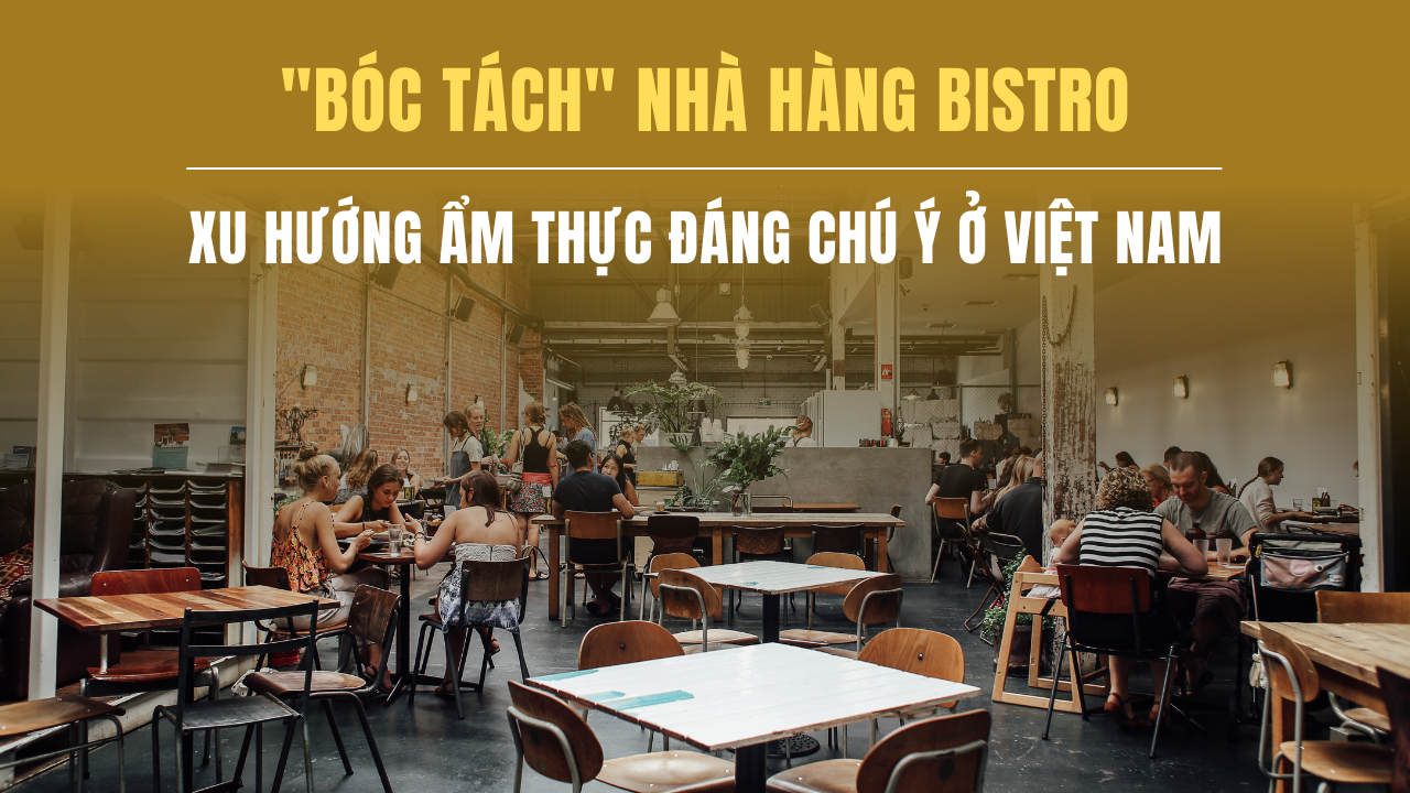 Nhà hàng Bistro: Xu hướng ẩm thực đáng chú ý ở Việt Nam