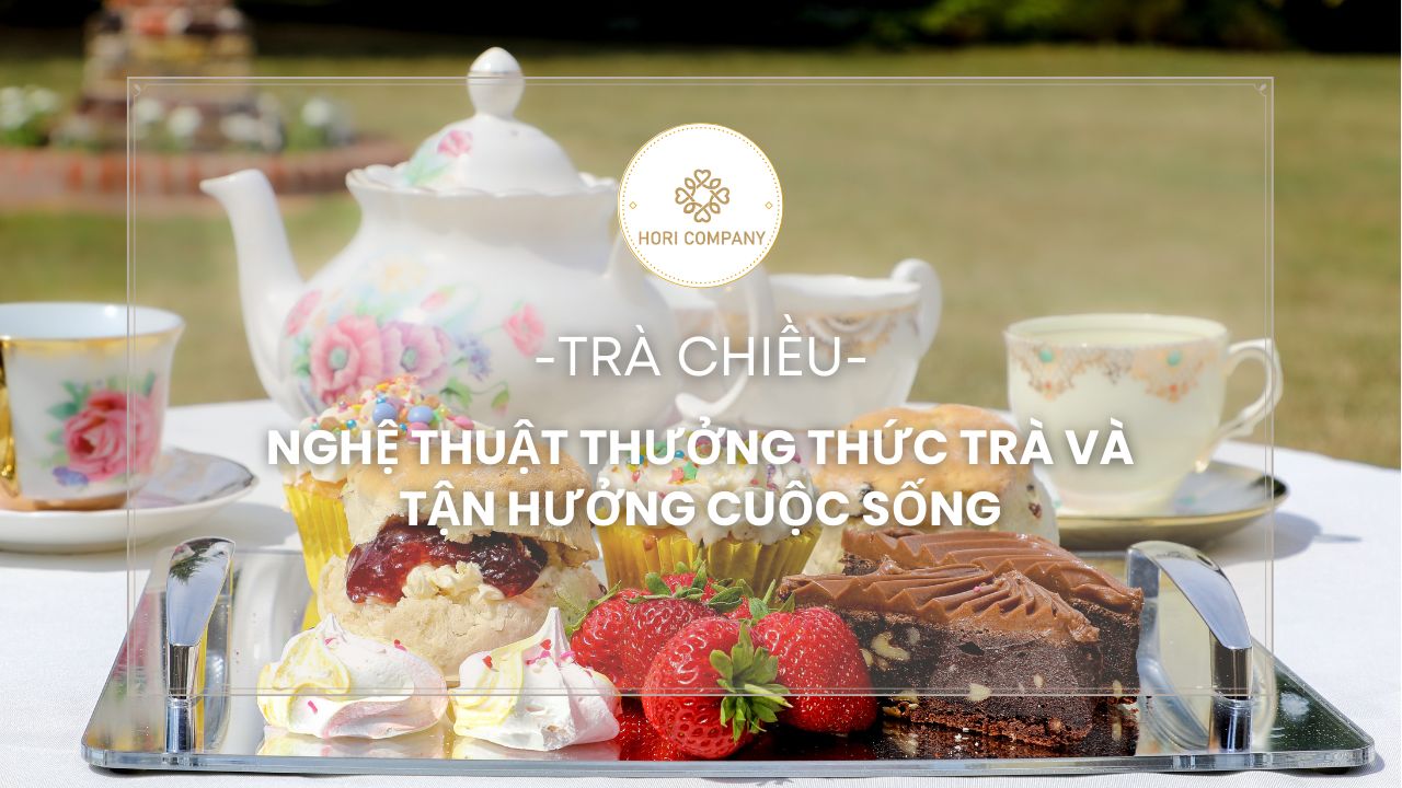 Trà Chiều Nghệ Thuật Thưởng Thức Trà và Tận Hưởng Cuộc Sống