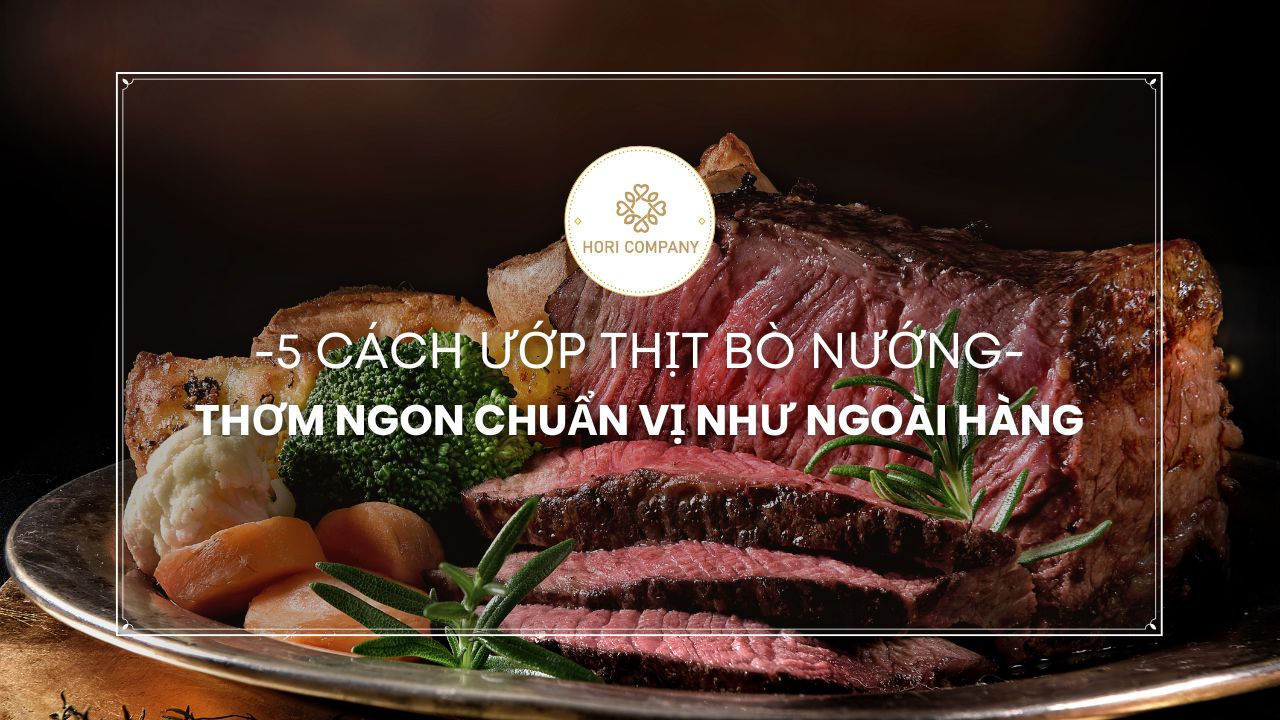 5 cách ướp thịt bò nướng thơm ngon chuẩn vị như ngoài hàng