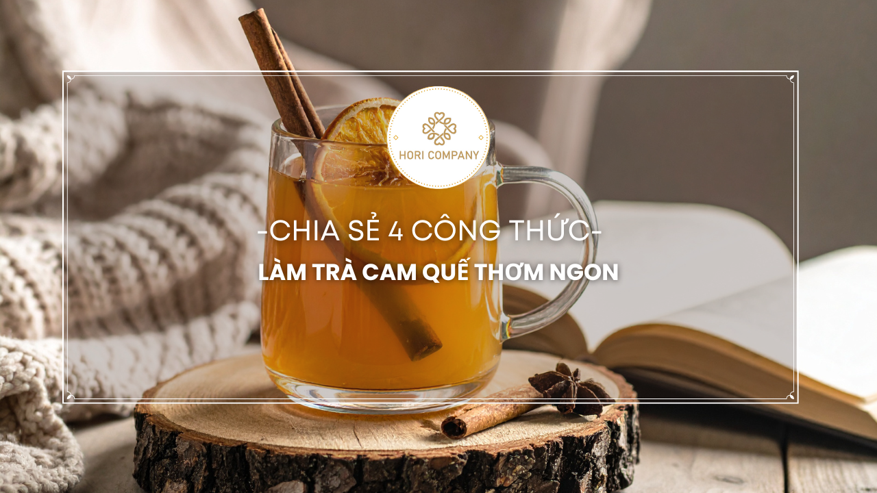 Chia sẻ 4 công thức làm trà cam quế thơm ngon